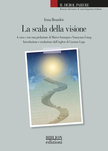 La scala della visione - Irma Brandeis - Libro Biblion 2025, Il debol parere | Libraccio.it
