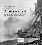 Polvere e storia. Le rovine e le macerie di Milano nella Seconda guerra mondiale