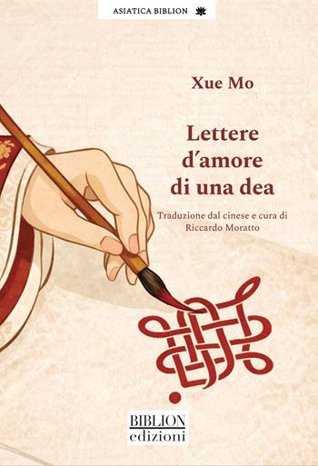 Lettere d'amore di una dea - Xue Mo - Libro Biblion 2026 | Libraccio.it