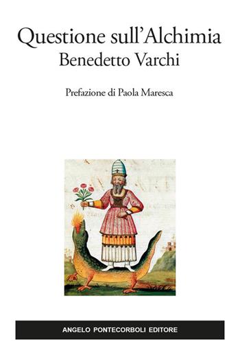 Questione sull'alchimia. Ediz. in facsimile - Benedetto Varchi - Libro Pontecorboli Editore 2020 | Libraccio.it