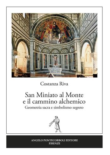 San Miniato al Monte e il cammino alchemico - Costanza Riva - Libro Pontecorboli Editore 2020 | Libraccio.it