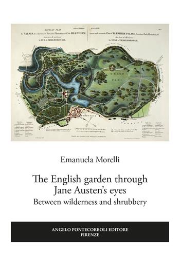 The English garden through Jane Austen's eyes. Between wilderness and shrubbery - Emanuela Morelli - Libro Pontecorboli Editore 2020 | Libraccio.it