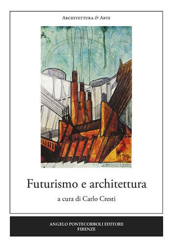 Futurismo e architettura  - Libro Pontecorboli Editore 2020 | Libraccio.it