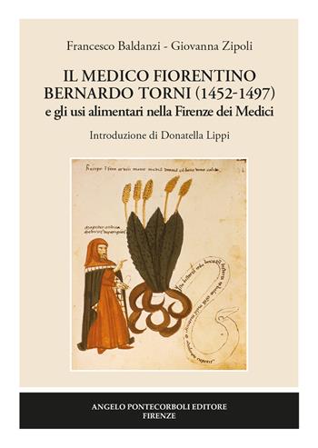 Il medico fiorentino Bernardo Torni (1452-1497) e gli usi alimentari nella Firenze dei Medici - Francesco Baldanzi, Giovanna Zipoli - Libro Pontecorboli Editore 2020 | Libraccio.it