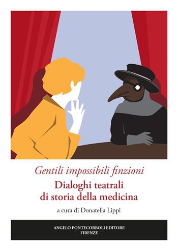 Gentili impossibili finzioni. Dialoghi teatrali di storia della medicina  - Libro Pontecorboli Editore 2020 | Libraccio.it