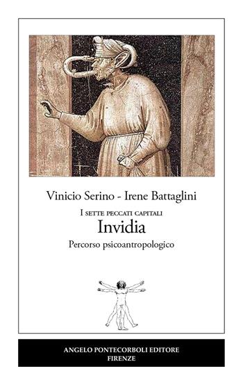 Invidia. I sette peccati capitali. Percorso psicoantropologico. Nuova ediz. - Vinicio Serino, Irene Battaglini - Libro Pontecorboli Editore 2021 | Libraccio.it