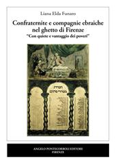 Confraternite e compagnie ebraiche nel ghetto di Firenze. «Con quiete e vantaggio dei poveri»