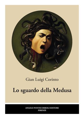 Lo sguardo della Medusa - Gian Luigi Corinto - Libro Pontecorboli Editore 2021 | Libraccio.it