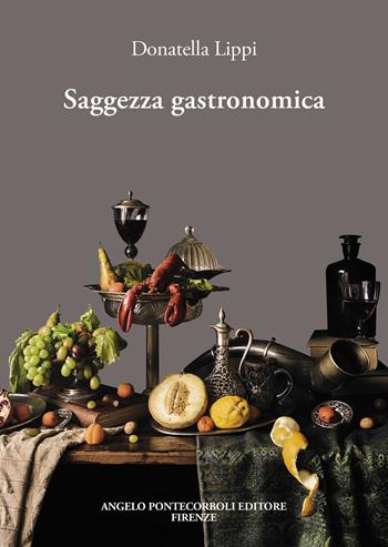 Saggezza gastronomica - Donatella Lippi - Libro Pontecorboli Editore 2021 | Libraccio.it