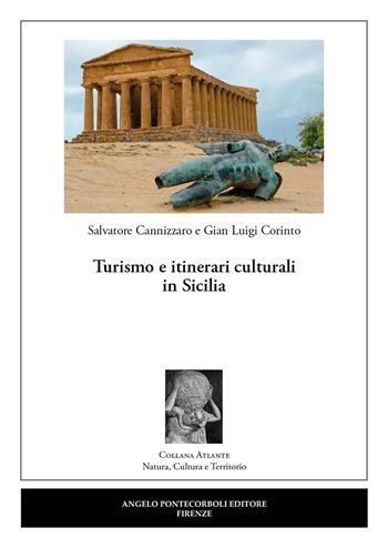 Turismo e itinerari culturali in Sicilia - Salvatore Cannizzaro, Gian Luigi Corinto - Libro Pontecorboli Editore 2022, Atlante | Libraccio.it
