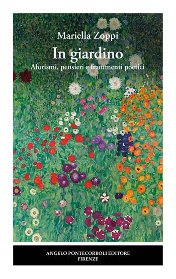 In giardino - Mariella Zoppi - Libro Pontecorboli Editore 2023 | Libraccio.it