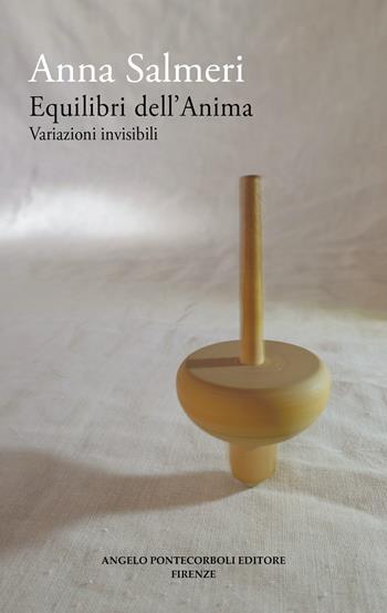 Equilibri dell'anima. Variazioni invisibili. Nuova ediz. - Anna Salmeri - Libro Pontecorboli Editore 2024 | Libraccio.it