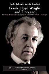 Frank Lloyd Wright and Firenze. Passions, crises, and recognition across the tuscan landscape
