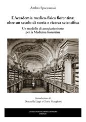 L’Accademia medico-fisica fiorentina: oltre un secolo di storia e ricerca scientifica. Un modello di associazionismo per la medicina fiorentina