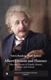 Albert Einstein and Florence. Tales and events of family, beauty, music and science