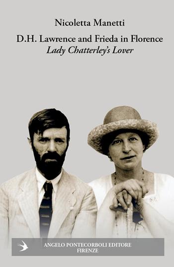 D.H. Lawrence and Frieda in Florence. Lady Chatterley’s Lover. Ediz. illustrata - Nicoletta Manetti - Libro Pontecorboli Editore 2026, Stranieri e Firenze | Libraccio.it