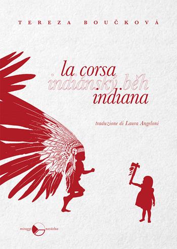 La corsa indiana - Tereza Boucková - Libro Miraggi Edizioni 2018, Novávlna | Libraccio.it