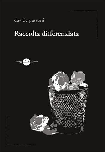 Raccolta differenziata - Davide Passoni - Libro Miraggi Edizioni 2018, Voci | Libraccio.it