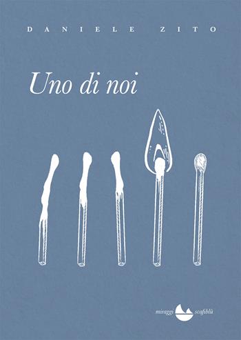 Uno di noi - Daniele Zito - Libro Miraggi Edizioni 2019, Scafiblù | Libraccio.it