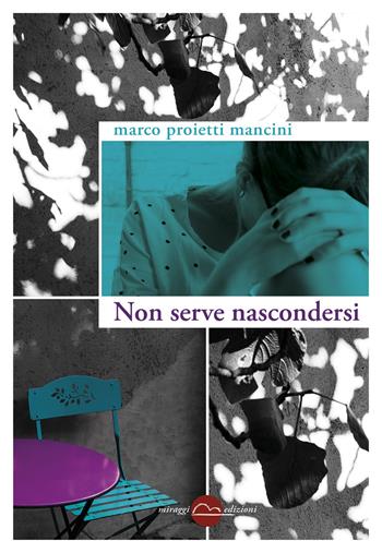 Non serve nascondersi - Marco Proietti Mancini - Libro Miraggi Edizioni 2019, Golem | Libraccio.it