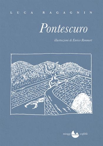 Pontescuro - Luca Ragagnin - Libro Miraggi Edizioni 2019, Scafiblù | Libraccio.it