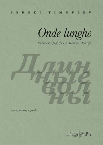 Onde lunghe. Testo russo a fronte. Ediz. bilingue - Sergej Timoffev - Libro Miraggi Edizioni 2019, Janus-Giano | Libraccio.it