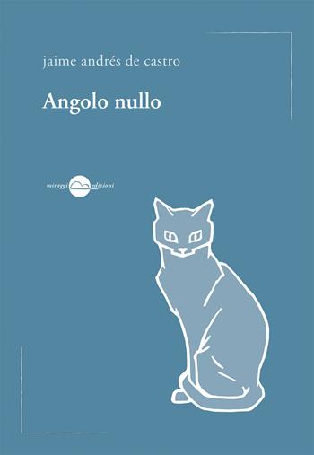 Angolo nullo - Jaime Andrés de Castro - Libro Miraggi Edizioni 2019, Voci | Libraccio.it
