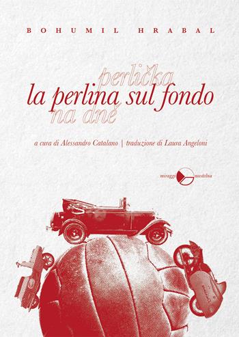 La perlina sul fondo - Bohumil Hrabal - Libro Miraggi Edizioni 2020, Novávlna | Libraccio.it