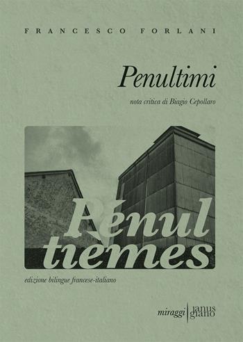 Penultimi. Ediz. italiana e francese - Francesco Forlani - Libro Miraggi Edizioni 2019, Janus-Giano | Libraccio.it