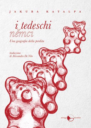 I tedeschi. Una geografia della perdita - Jakuba Katalpa - Libro Miraggi Edizioni 2021, Novávlna | Libraccio.it