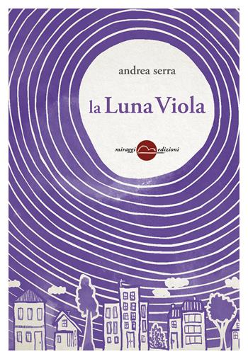 La luna viola - Andrea Serra - Libro Miraggi Edizioni 2020, Golem | Libraccio.it