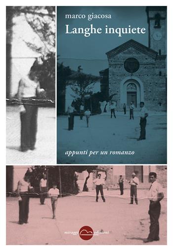 Langhe inquiete. Appunti per un romanzo - Marco Giacosa - Libro Miraggi Edizioni 2020, Golem | Libraccio.it
