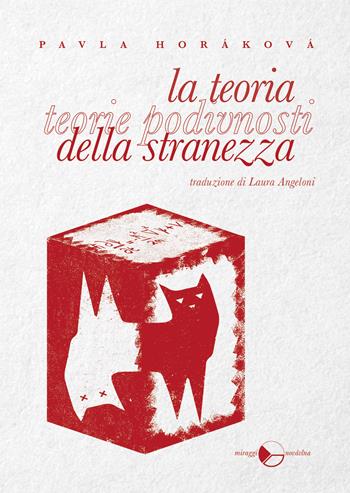La teoria della stranezza - Pavla Horáková - Libro Miraggi Edizioni 2020, Novávlna | Libraccio.it