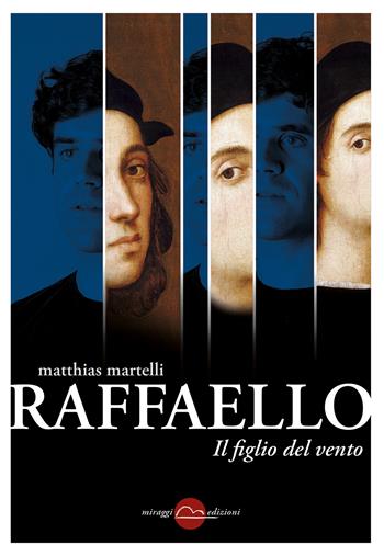 Raffaello, il figlio del vento - Matthias Martelli - Libro Miraggi Edizioni 2020, Golem | Libraccio.it