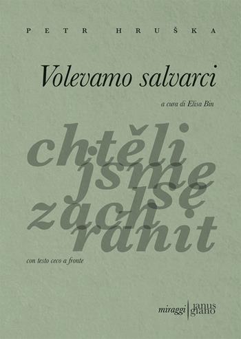 Volevamo salvarci - Petr Hruška - Libro Miraggi Edizioni 2021, Janus-Giano | Libraccio.it
