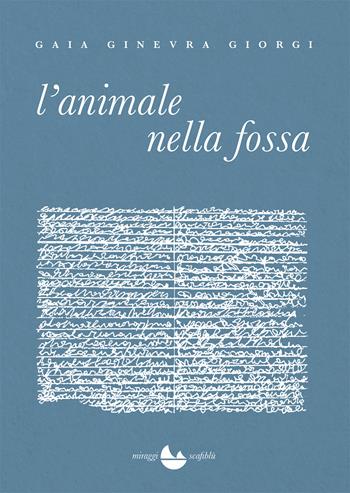 L'animale nella fossa - Gaia Ginevra Giorgi - Libro Miraggi Edizioni 2021, Voci | Libraccio.it