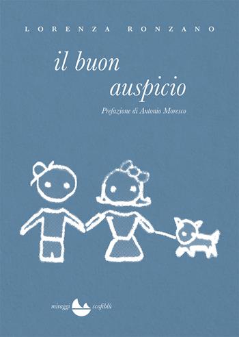 Il buon auspicio - Lorenza Ronzano - Libro Miraggi Edizioni 2023, Scafiblù | Libraccio.it