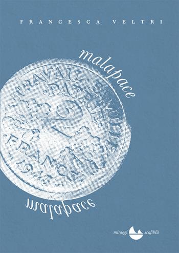 Malapace - Francesca Veltri - Libro Miraggi Edizioni 2022, Scafiblù | Libraccio.it