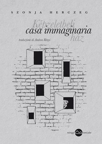 Casa immaginaria - Szonja Herczeg - Libro Miraggi Edizioni 2025, Tamizdat | Libraccio.it