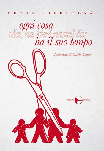 Ogni cosa ha il suo tempo - Petra Soukupova - Libro Miraggi Edizioni 2024, Novávlna | Libraccio.it