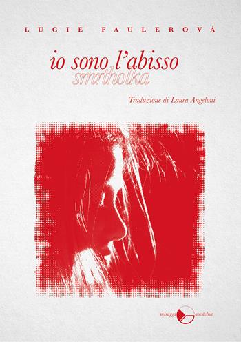 Io sono l'abisso - Lucie Faulerová - Libro Miraggi Edizioni 2024, Novávlna | Libraccio.it