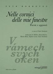 Nelle cornici delle mie finestre. Poesie e appunti. Testo ceco a fronte