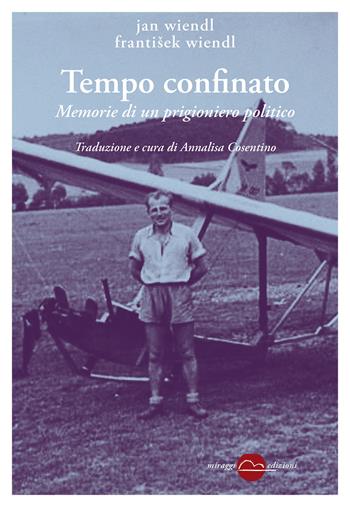 Tempo confinato. Memorie di un prigioniero politico - Jan Wiendl, František Wiendl - Libro Miraggi Edizioni 2025, Contrappunti | Libraccio.it