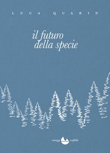 Il futuro della specie - Luca Quarin - Libro Miraggi Edizioni 2026, Scafiblù | Libraccio.it