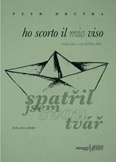 Ho scorto il mio viso. Testo ceco a fronte. Ediz. bilingue