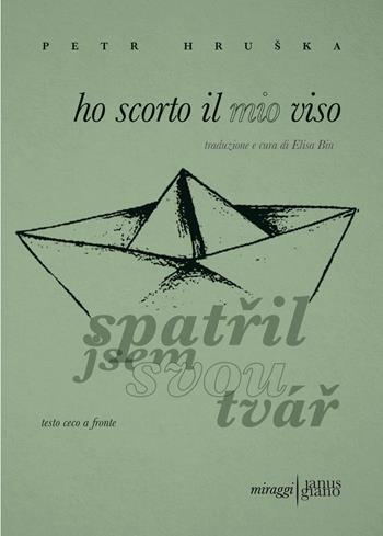 Ho scorto il mio viso. Testo ceco a fronte. Ediz. bilingue - Petr Hruška - Libro Miraggi Edizioni 2026, Janus-Giano | Libraccio.it