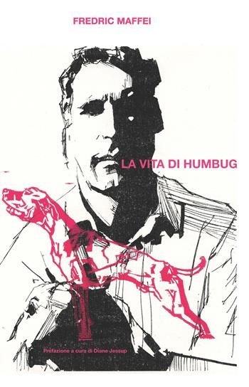 La vita di Humbug - Fredric Maffei - Libro CTL (Livorno) 2019 | Libraccio.it