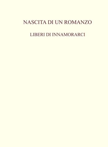 Nascita di un romanzo. Liberi di innamorarci - Luigi Tirella - Libro CTL (Livorno) 2019 | Libraccio.it