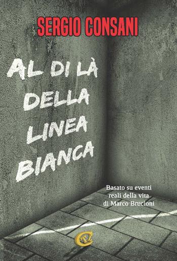 Al di là della linea bianca. Ediz. integrale - Sergio Consani - Libro CTL (Livorno) 2019 | Libraccio.it