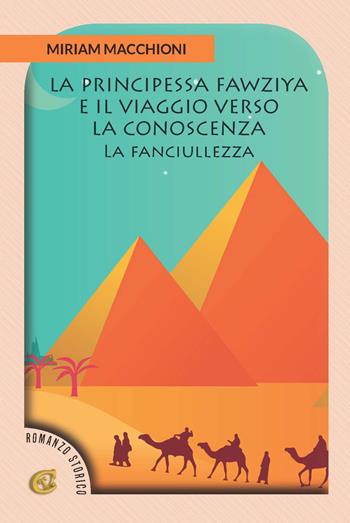 La principessa Fawziya e il viaggio verso la conoscenza. La fanciullezza - Miriam Macchioni - Libro CTL (Livorno) 2019 | Libraccio.it